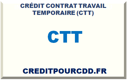 CRÉDIT CONTRAT TRAVAIL TEMPORAIRE (CTT)