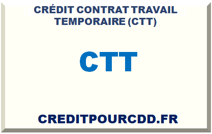CRÉDIT CONTRAT TRAVAIL TEMPORAIRE (CTT) 2025