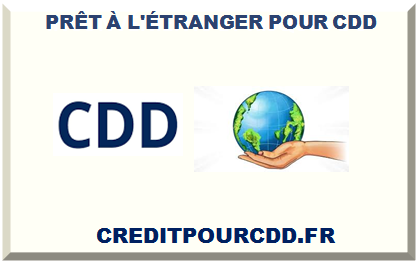 PRÊT À L'ÉTRANGER POUR CDD 2025