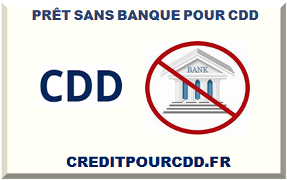PRÊT SANS BANQUE POUR CDD 2025