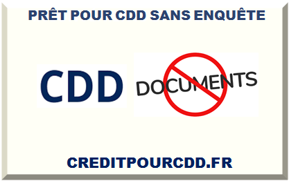 PRÊT POUR CDD SANS ENQUÊTE 2025